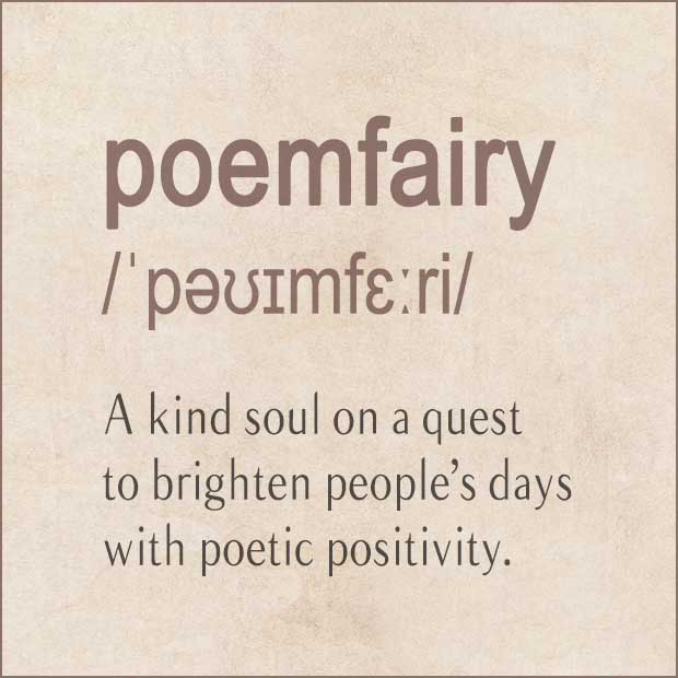 Poemfairy | A kind soul on a quest to brighten people's days with poetic positivity.